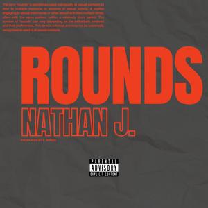 Nathan J - Rounds (Explicit)