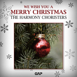 THE HARMONY CHORISTERS - WE WISH YOU A MERRY CHRISTMAS