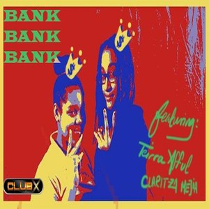 Bank Bank Bank (feat. Tierra Afful & Claritza Mejia)