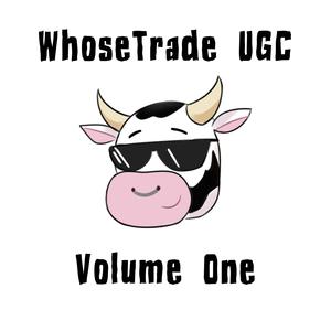 WhoseTrade UGC Volume One