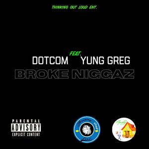 Broke Niggaz (feat. Yung Greg) [Explicit]