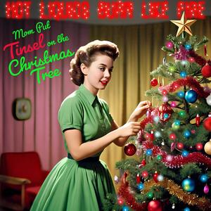 Mom Put Tinsel on the Christmas Tree (2024) (feat. Chelsea Ann Green)