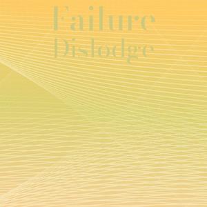 Failure Dislodge