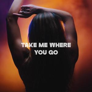 Take Me Where You Go (Radio Edit)