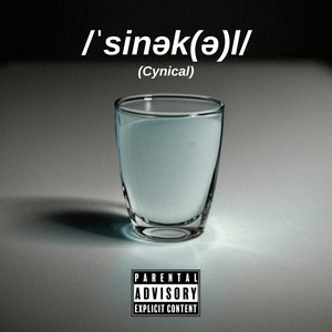 /ˈsinək (Ə) L/ (Cynical) [Explicit]