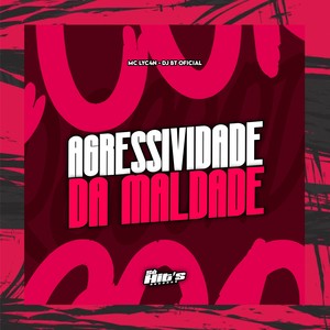 Agressividade da Maldade (Explicit)