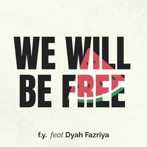 we will be free (feat. Dyah Fazriya)