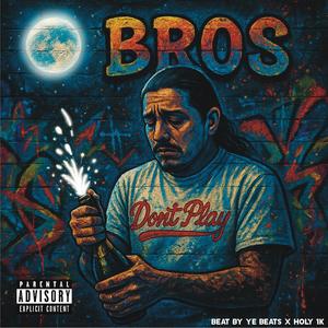 BROS (feat. YE BEATS) (Explicit)