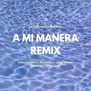 A mi manera 2 (feat. rk mosveck, Jerry Wonka, Cervix, strick & aldo) [Explicit]