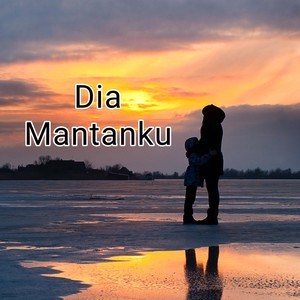 Dia Mantanku