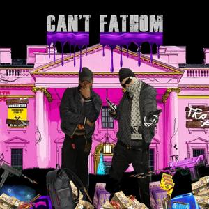 Can't Fathom(feat. Marsace) (Explicit)