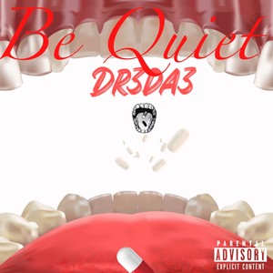 Be Quiet (Explicit)