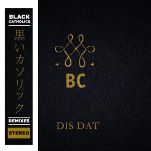 Dis Dat Remixes (Explicit)