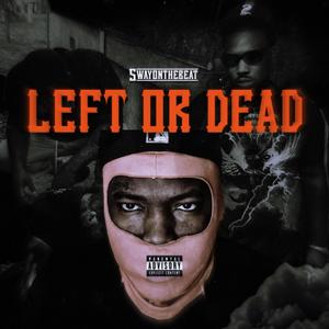 Left Or Dead (Explicit)