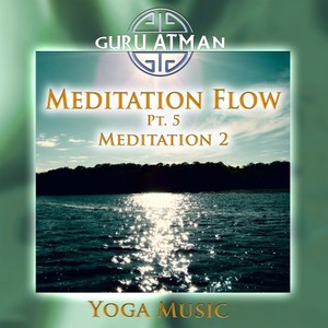 Meditation Flow, Pt. 5 - Meditation 2 (Yoga Version)