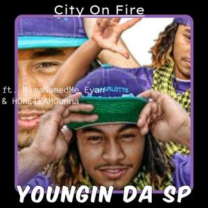 City On Fire (feat. MamaNamedMeEvan & HOMETEAMGunna) [Explicit]