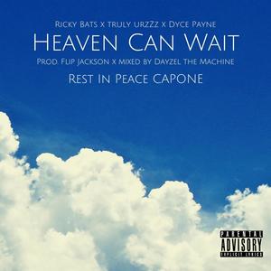 Heaven Can Wait (feat. Ricky Bats, Truly UrzZz & Dyce Payne) [Explicit]