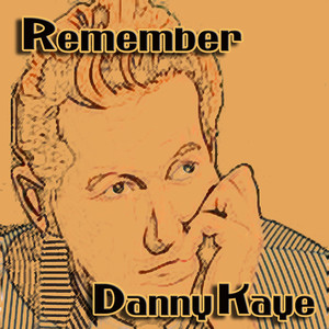 Remember Danny Kaye