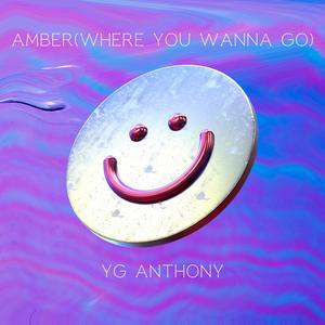 Amber (Where You Wanna Go)