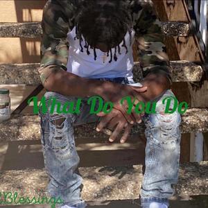 What Do You Do (Explicit)