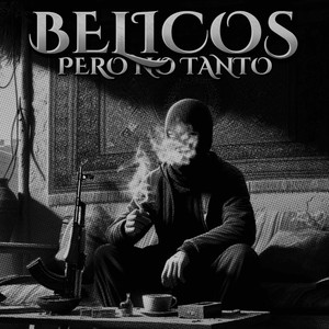 BELICOS PERO NO TANTO