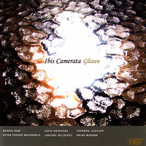 MCLOSKEY, L.: Glisten / KAM, D.: Piano Trio / MACDONALD, P.: Vocalise / KRAEVSKA, S.: Noli Me Tangere (Ibis Camerata)