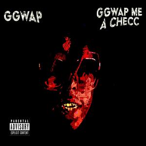 GGwAp Me A Checc (Explicit)