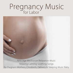 Pregnancy Music for Labor: New Age Meditation Relaxation Music & Relaxing Calming Soothing Songs for