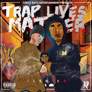 Trap Lives Matter (Explicit)