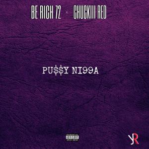 PU$$Y N!99A (feat. Be Rich 72) [Explicit]