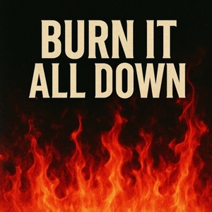 Burn It All Down