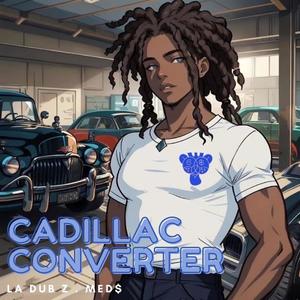 Cadillac Converter (feat. MED$) (Explicit)