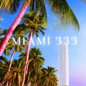 MIAMI 333 (feat. Alex Mike The Mic & The Orbalist)