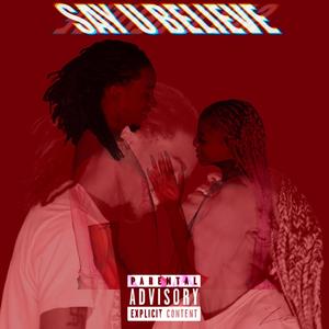 SAY U BELIEVE(feat. META) (Explicit)