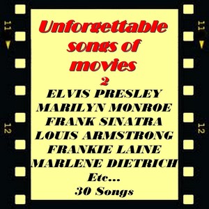 Unforgettable Songs of Movies 2 (Marilyn Monroe, Frank Sinatra, Elvis Presley and Co...)