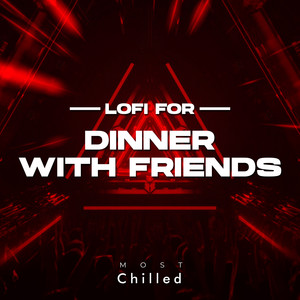 Lofi For Dinner With Friends