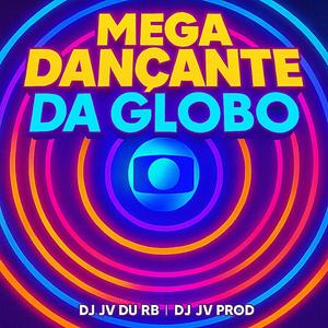MEGA DANÇANTE DA GLOBO (feat. DJ JV PROD|Explicit)