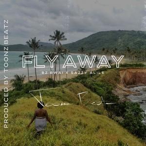 Fly Away (feat. Bz Bwai & Sazzie Alile)