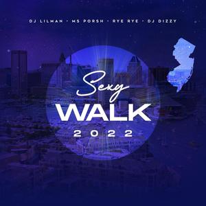 Sexy Walk 2022 (feat. Rye Rye, Ms.Porsh & Dj Dizzy)