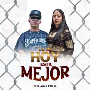 Lo de hoy esta mejor (feat. Pau sl) [Explicit]