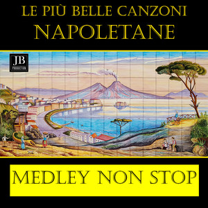 Le Più Belle Canzoni Napoletane Vol. 4 (Medley Non Stop)