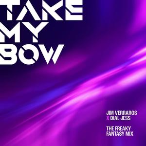 Take My Bow (The Dial Jess Freaky Fantasy Mix|Explicit)