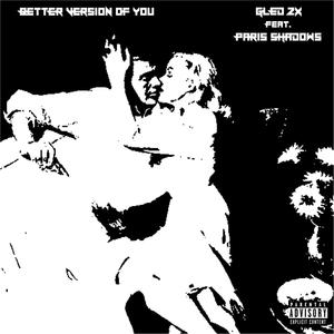 BETTER VERSION OF YOU (feat. Paris Shadows) [Explicit]