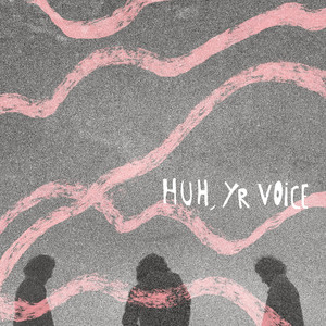 Huh, Yr Voice