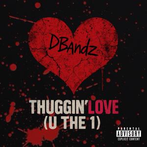 THUGGIN LOVE (U THE 1)