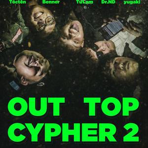 OUT TOP Cypher 2 (feat. Tóc tẽn, Benner, Dr. ND, Tử Lam & yugaki) [Explicit]