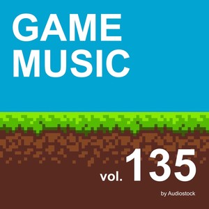 GAME MUSIC, Vol. 135 -Instrumental BGM- by Audiostock