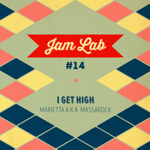 Jam Lab #14 - I Get High