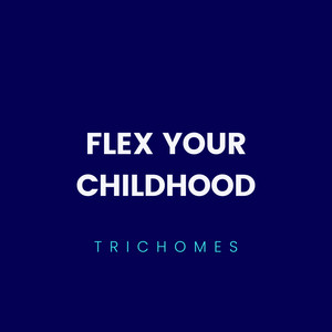 Flex your Childhood