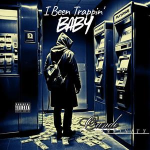 I Been Trappin' Baby (Explicit)